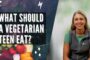What Should a Vegetarian Teen Eat?